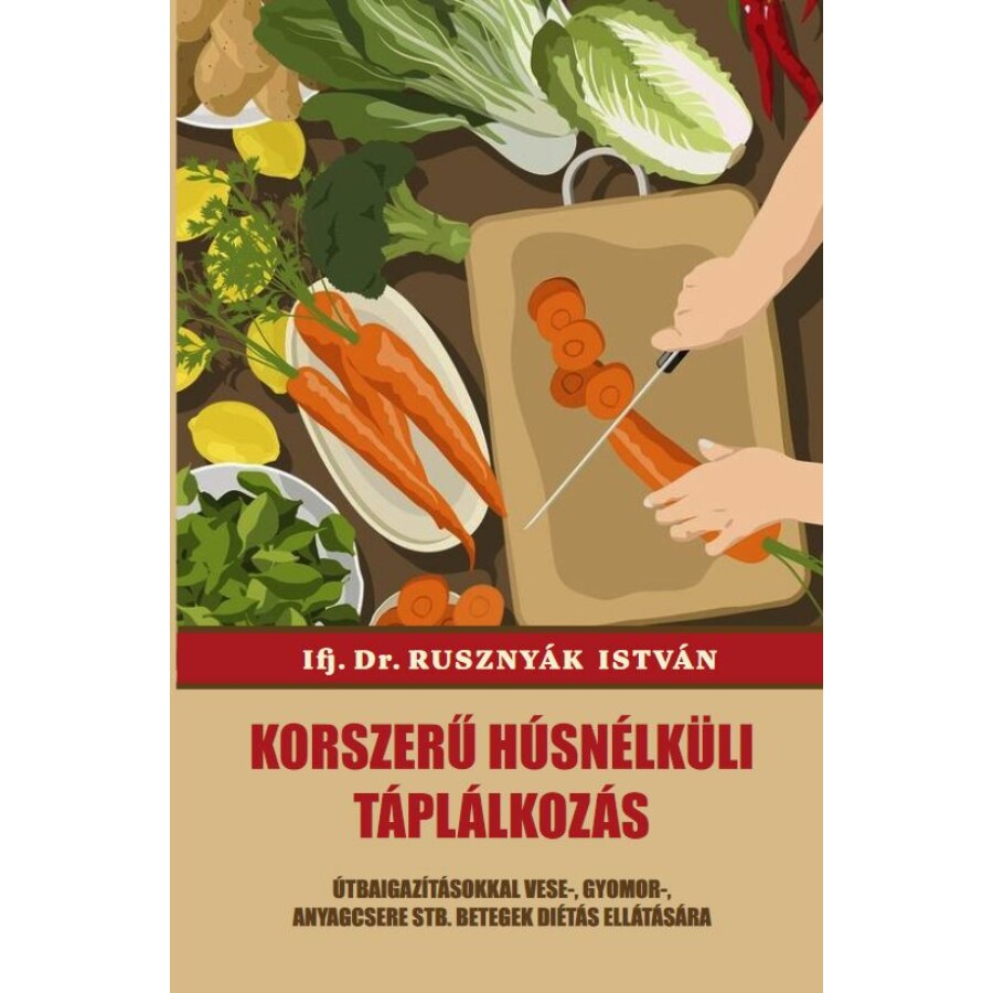 Dr. Rusznyák István Korszerű húsnélküli táplálkozás                          