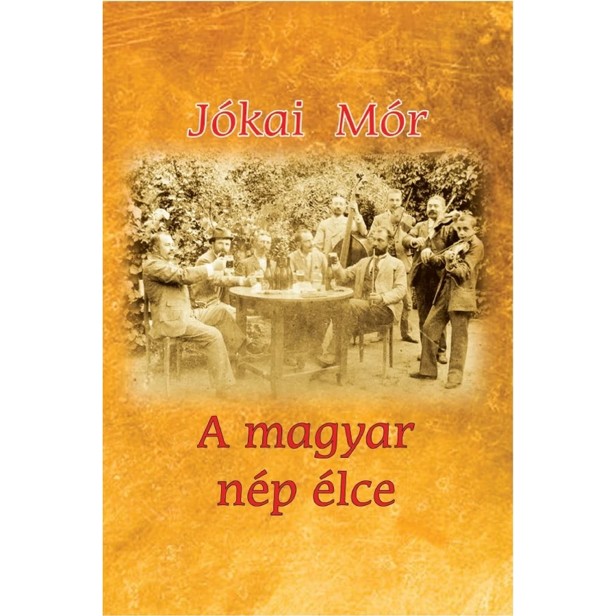 Jókai Mór A magyar nép élce