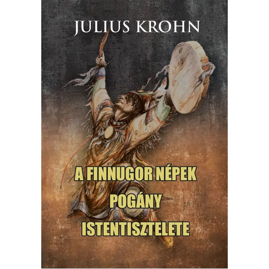 Julius Krohn A finnugor népek pogány istentisztelete
