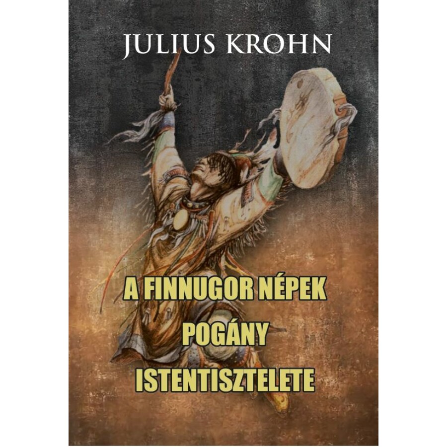 Julius Krohn A finnugor népek pogány istentisztelete