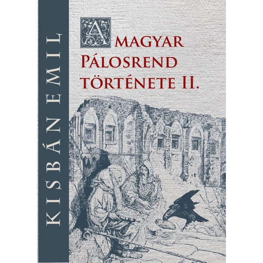 Kisbán Emil A magyar Pálosrend  története II.