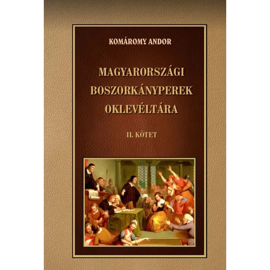 Komáromy Andor Magyarországi boszorkányperek oklevéltára II. kötet