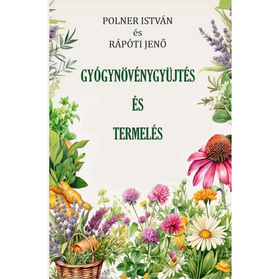 Polner István és Rápóti Jenő  Gyógynövénygyűjtés és termelés