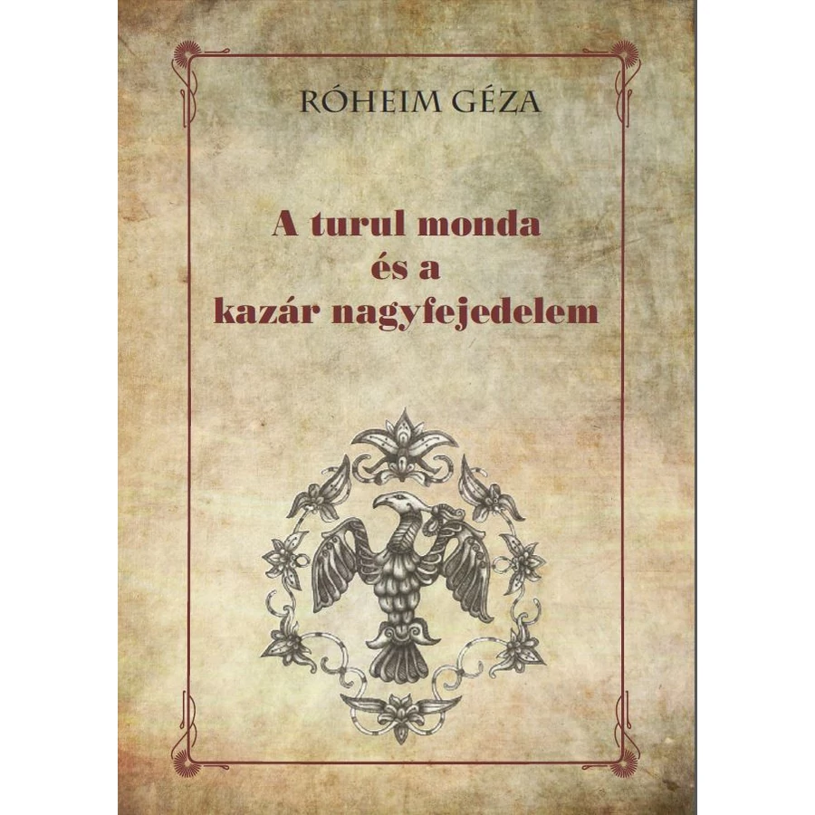 Róheim Géza A turul monda és a kazár nagyfejedelem