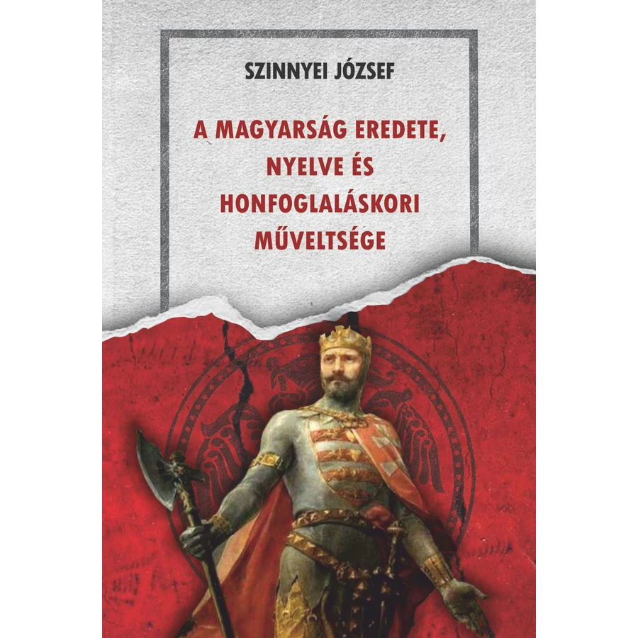Szinnyei József A magyarság eredete,  nyelve és honfoglaláskori műveltsége