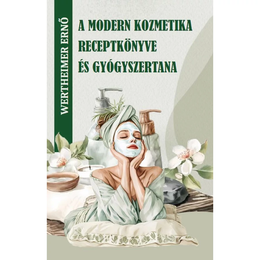 Wertheimer Ernő A modern kozmetika receptkönyve és gyógyszertana