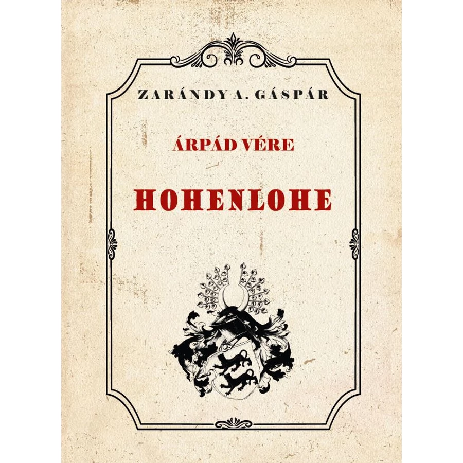 Zarándy A. Gáspár Árpád vére - Hohenlohe