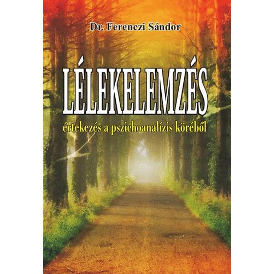 Dr. Ferenczi Sándor Lélekelemzés –– Értekezés a pszichoanalízis köréből 