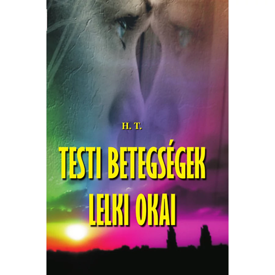 Hitetlen Tamás Testi betegségek lelki okai