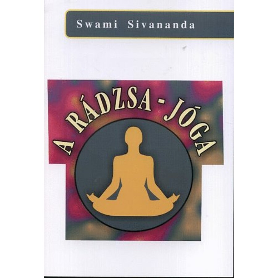 Swami Sivananda A rádzsa-jóga